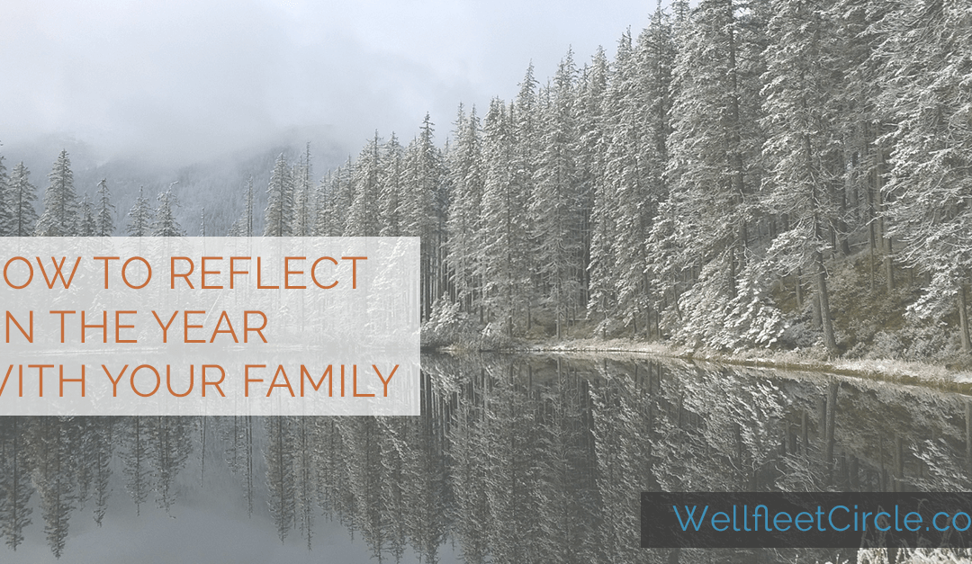How to Reflect on the Year With Your Family