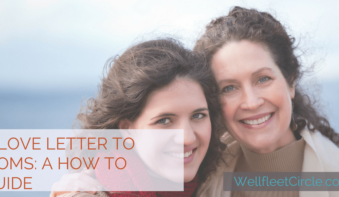 A Love Letter to Moms: A How to Guide
